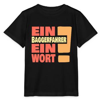 Eine Baggerfahrer ein Wort - Stanley/Stella Kinder T-Shirt MINI CREATOR  - Schwarz - Vorne - Mikhail (115cm)
