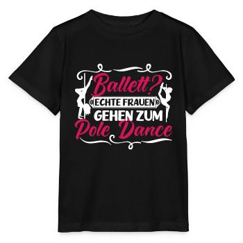 Pole Dance Ballet? Echte Frauen gehen Poledancen - Stanley/Stella Kinder T-Shirt MINI CREATOR  - Schwarz - Vorne - Mikhail (115cm)