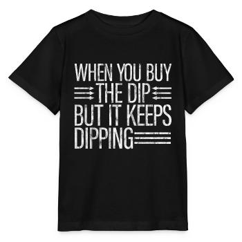 When You Buy The Dip But It Keeps Dipping 3 - Stanley/Stella MINI CREATOR Kids’ T-Shirt - black - Front - Mikhail (115cm)