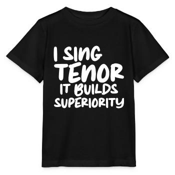 I Sing Tenor, It Builds Superiority - Stanley/Stella Kinder T-Shirt MINI CREATOR  - Schwarz - Vorne - Mikhail (115cm)