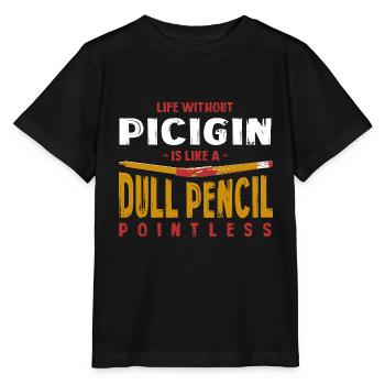 Life Without Picigin Is Like a Dull Pencil Funny - Stanley/Stella MINI CREATOR Kids’ T-Shirt - black - Front - Mikhail (115cm)