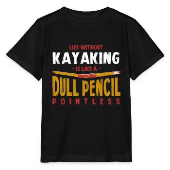 Life Without Kayaking Is Like a Dull Pencil Funny - Stanley/Stella MINI CREATOR Kids’ T-Shirt - black - Front - Mikhail (115cm)