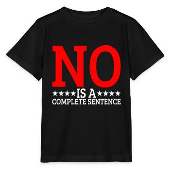 No Is A Complete Sentence 24 - Stanley/Stella MINI CREATOR Kids’ T-Shirt - black - Front - Mikhail (115cm)