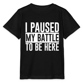 I Paused My Battle To Be Here - Stanley/Stella MINI CREATOR Kids’ T-Shirt - black - Front - Mikhail (115cm)