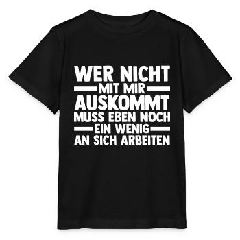 Wer Nicht Mit Mir Auskommt Muss An Sich Arbeiten - Stanley/Stella Kinder T-Shirt MINI CREATOR  - Schwarz - Vorne - Mikhail (115cm)