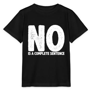 No Is A Complete Sentence 26 - Stanley/Stella MINI CREATOR Kids’ T-Shirt - black - Front - Mikhail (115cm)