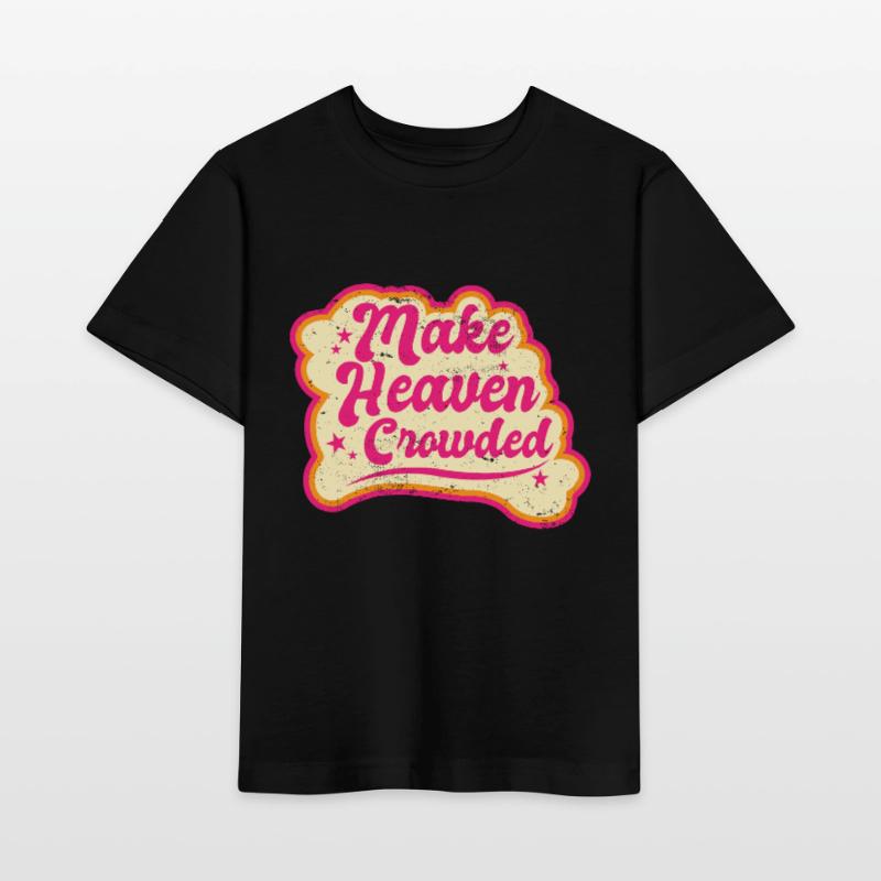Make Heaven Crowded Bible Scripture Jesus Stanley/Stella Kinder T-Shirt MINI CREATOR 