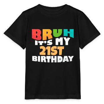 Bruh It's My 21th Birthday Twenty First Bday - Stanley/Stella Kinder T-Shirt MINI CREATOR  - Schwarz - Vorne - Mikhail (115cm)