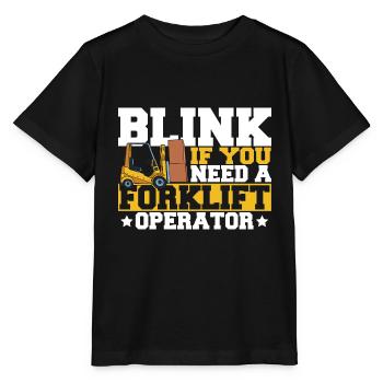 Cool Blink If You Need A Forklift Operator Forklif - Stanley/Stella MINI CREATOR Kids’ T-Shirt - black - Front - Mikhail (115cm)