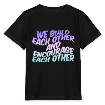 We Build Each Other And Encourage Each Other - Stanley/Stella MINI CREATOR Kids’ T-Shirt - black - Front - Mikhail (115cm)