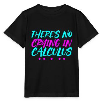There's No Crying In Calculus 4 - Stanley/Stella MINI CREATOR Kids’ T-Shirt - black - Front - Mikhail (115cm)