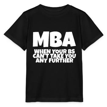 MBA, quand vos B ne peuvent pas vous emmener plus loin - T-shirt bio MINI CREATOR Stanley/Stella Enfant - noir - Devant - Mikhail (115cm)