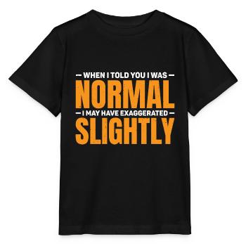 My 'Normal' Might Be An Exaggeration 3 - Stanley/Stella MINI CREATOR Kids’ T-Shirt - black - Front - Mikhail (115cm)
