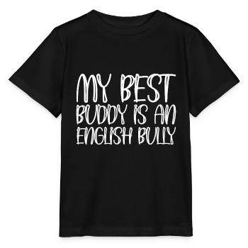 My Best Buddy Is An English Bully - Stanley/Stella Kinder T-Shirt MINI CREATOR  - Schwarz - Vorne - Mikhail (115cm)