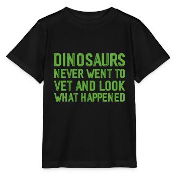 Dinosaurs Never Went To Vet, Look What Happened 3 - Stanley/Stella MINI CREATOR Kids’ T-Shirt - black - Front - Mikhail (115cm)