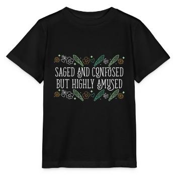 Saged And Confused But Highly Amused Smudge - Stanley/Stella MINI CREATOR Kids’ T-Shirt - black - Front - Mikhail (115cm)
