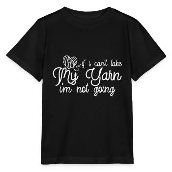 If I Can't Take My Yarn, I'm Not Going 2 - Stanley/Stella MINI CREATOR Kids’ T-Shirt - black - Front - Mikhail (115cm)
