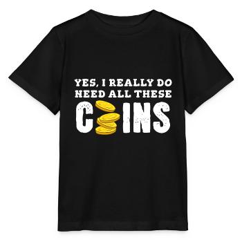 Ja, ich brauche wirklich alle diese Münzen - Stanley/Stella Kinder T-Shirt MINI CREATOR  - Schwarz - Vorne - Mikhail (115cm)