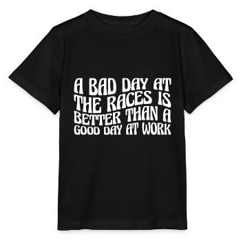 A Bad Day At Races Is Better Than A Day At Work 4 - Stanley/Stella MINI CREATOR Kids’ T-Shirt - black - Front - Mikhail (115cm)