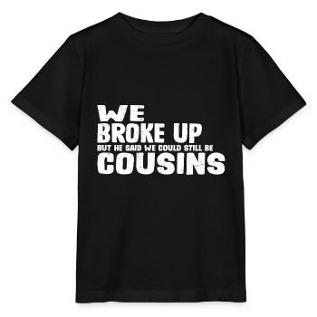We Broke Up He Said We Could Still Be Cousins 29 - Stanley/Stella Kinder T-Shirt MINI CREATOR  - Schwarz - Vorne - Mikhail (115cm)