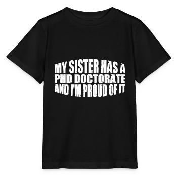 My Sister Has A Phd Doctorate 16 - Stanley/Stella Kinder T-Shirt MINI CREATOR  - Schwarz - Vorne - Mikhail (115cm)