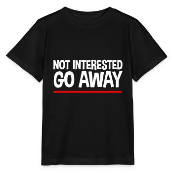 Not Interested Go Away - Stanley/Stella MINI CREATOR Kids’ T-Shirt - black - Front - Mikhail (115cm)