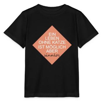 Ein Leben ohne Katze ist möglich aber sinnlos - Stanley/Stella Kinder T-Shirt MINI CREATOR  - Schwarz - Vorne - Mikhail (115cm)