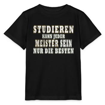 Meister - Studieren Kann Jeder Meister Nur Die... - Stanley/Stella Kinder T-Shirt MINI CREATOR  - Schwarz - Vorne - Mikhail (115cm)