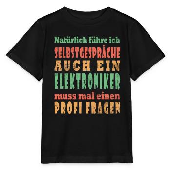 Elektroniker Selbstgespräche Beratung Kompetente - Stanley/Stella Kinder T-Shirt MINI CREATOR  - Schwarz - Vorne - Mikhail (115cm)