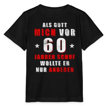 Als Gott mich vor 60 Jahren schuf wollte er angebe - Stanley/Stella Kinder T-Shirt MINI CREATOR  - Schwarz - Vorne - Mikhail (115cm)