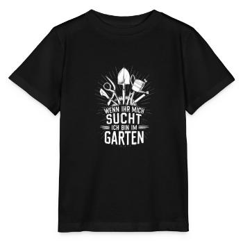 Wenn Ihr Mich Sucht Ich Bin Im Garten Grafik - Stanley/Stella Kinder T-Shirt MINI CREATOR  - Schwarz - Vorne - Mikhail (115cm)