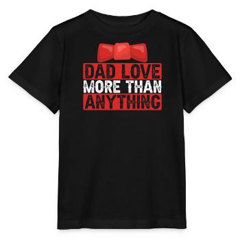 DAD LOVE MORE THAN ANYTHING - Stanley/Stella MINI CREATOR Kids’ T-Shirt - black - Front - Mikhail (115cm)