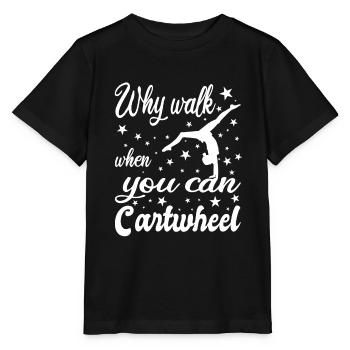Why walk when you can Cartwheel - Stanley/Stella Kinder T-Shirt MINI CREATOR  - Schwarz - Vorne - Mikhail (115cm)