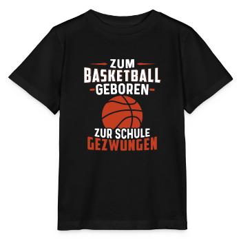 Zum Basketball geboren Zur Schule gezwungen - Stanley/Stella Kinder T-Shirt MINI CREATOR  - Schwarz - Vorne - Mikhail (115cm)