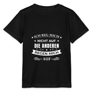 Ich reg mich nicht auf die anderen Regen mich auf - Stanley/Stella Kinder T-Shirt MINI CREATOR  - Schwarz - Vorne - Mikhail (115cm)