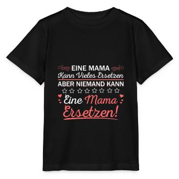 Niemand kann eine Mama Ersetzen Mutterliebe Spruch - Stanley/Stella Kinder T-Shirt MINI CREATOR  - Schwarz - Vorne - Mikhail (115cm)