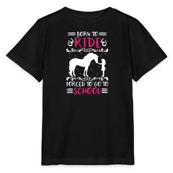 Horse Girl Born To Ride Forced To Go To School - Stanley/Stella MINI CREATOR Kids’ T-Shirt - black - Front - Mikhail (115cm)