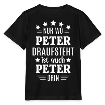 Peter Geschenk lustig Nur wo Peter draufsteht - Stanley/Stella Kinder T-Shirt MINI CREATOR  - Schwarz - Vorne - Mikhail (115cm)