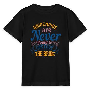 Brautjungfern werden die Braut niemals in Szene setzen - Stanley/Stella Kinder T-Shirt MINI CREATOR  - Schwarz - Vorne - Mikhail (115cm)