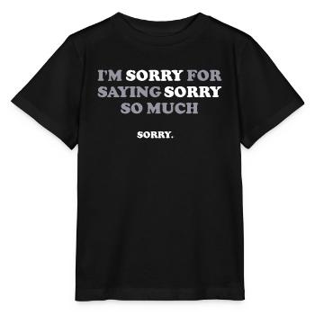 Je suis désolé d’avoir dit pardon tant de dictons drôles - T-shirt bio MINI CREATOR Stanley/Stella Enfant - noir - Devant - Mikhail (115cm)