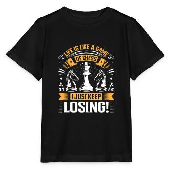 Das Leben ist wie eine Partie Schach – ich verliere einfach immer wieder! - Stanley/Stella Kinder T-Shirt MINI CREATOR  - Schwarz - Vorne - Mikhail (115cm)