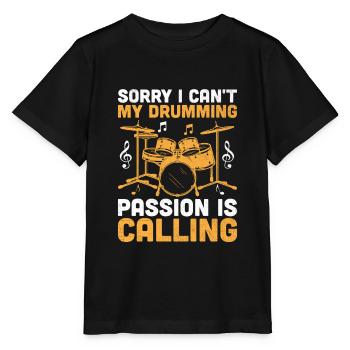 Tut mir leid, dass ich nicht kann Meine Leidenschaft für das Schlagzeugspielen ist der Ruf der Trommel - Stanley/Stella Kinder T-Shirt MINI CREATOR  - Schwarz - Vorne - Mikhail (115cm)