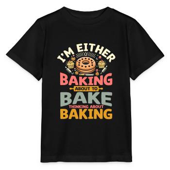 Ich backe entweder, um zu backen, denke an Bak - Stanley/Stella Kinder T-Shirt MINI CREATOR  - Schwarz - Vorne - Mikhail (115cm)