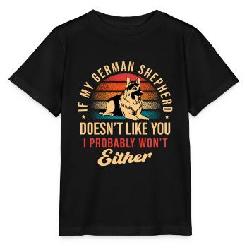 Mein Deutscher Schäferhund mag dich nicht, ich habe wahrscheinlich gewonnen - Stanley/Stella Kinder T-Shirt MINI CREATOR  - Schwarz - Vorne - Mikhail (115cm)