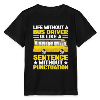 Das Leben ohne Busfahrer ist wie ein Satz - Stanley/Stella Kinder T-Shirt MINI CREATOR  - Schwarz - Vorne - Mikhail (115cm)