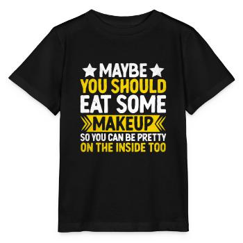 Vielleicht solltest du dich etwas schminken, damit du - Stanley/Stella Kinder T-Shirt MINI CREATOR  - Schwarz - Vorne - Mikhail (115cm)