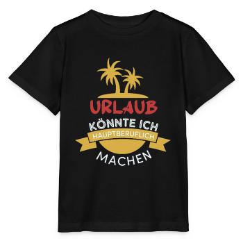 Lustige Spruch Geschenk für Urlauber - Stanley/Stella Kinder T-Shirt MINI CREATOR  - Schwarz - Vorne - Mikhail (115cm)