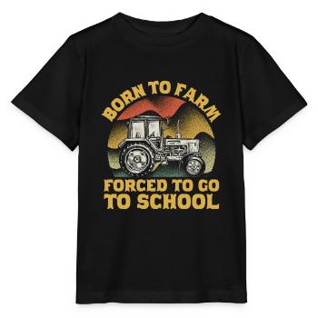Né à la ferme forcé d’aller à l’école tracteur - T-shirt bio MINI CREATOR Stanley/Stella Enfant - noir - Devant - Mikhail (115cm)