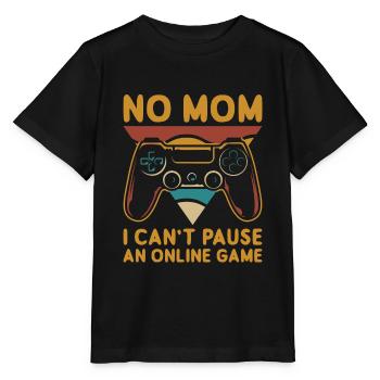 No Mom I Can't Pause An Online Game - Stanley/Stella MINI CREATOR Kids’ T-Shirt - black - Front - Mikhail (115cm)