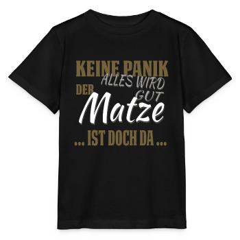 Matze - Keine Panik - lustiges Geschenk - Stanley/Stella Kinder T-Shirt MINI CREATOR  - Schwarz - Vorne - Mikhail (115cm)